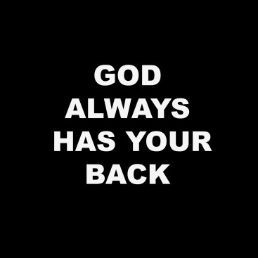 GOD ALWAYS HAS YOUR BACK